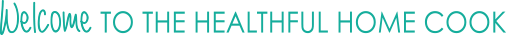 The Healthful Home Cook